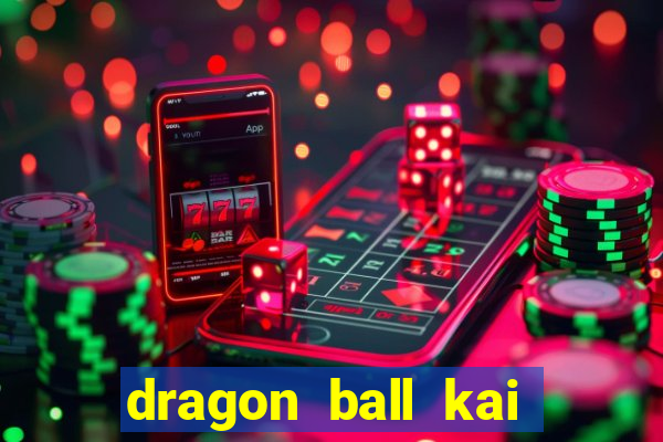 dragon ball kai dublado online