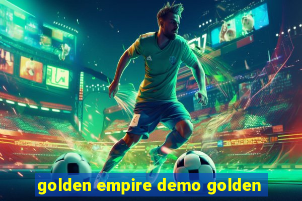 golden empire demo golden