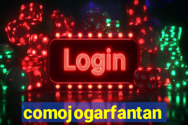 comojogarfantan