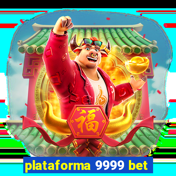 plataforma 9999 bet