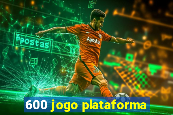 600 jogo plataforma