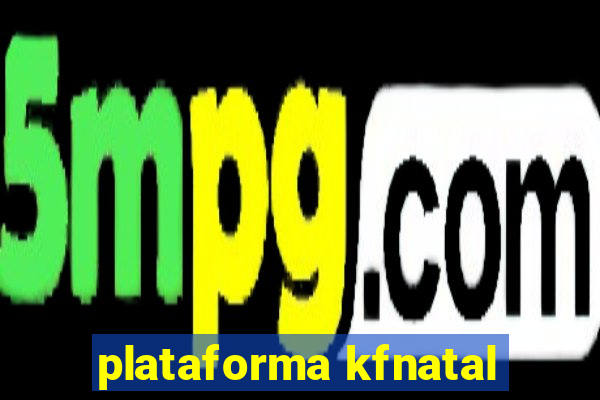 plataforma kfnatal