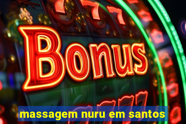 massagem nuru em santos