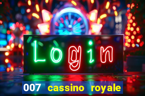 007 cassino royale completo dublado