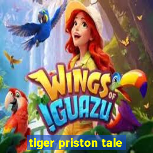 tiger priston tale