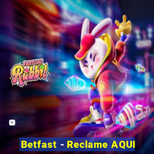 Betfast - Reclame AQUI