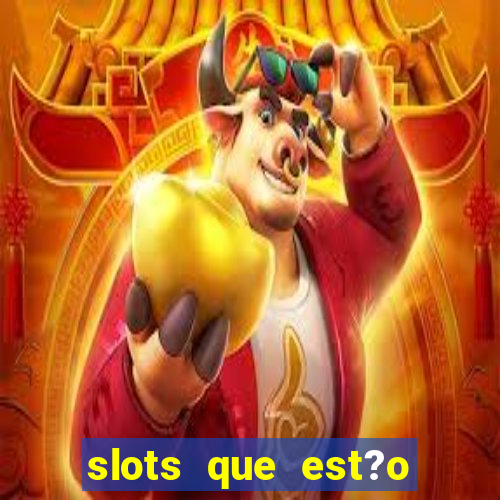 slots que est?o pagando agora