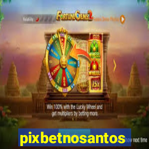 pixbetnosantos