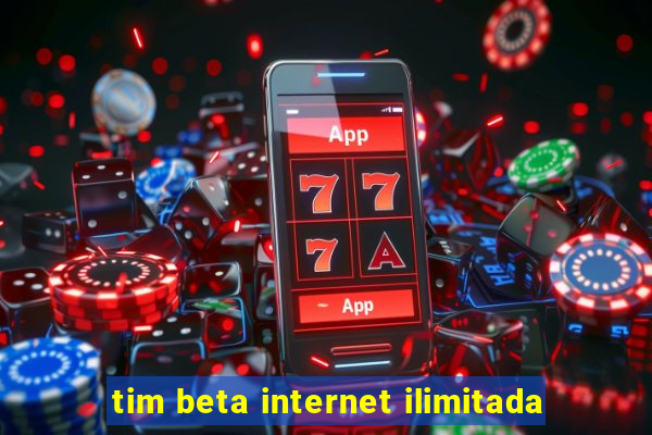 tim beta internet ilimitada