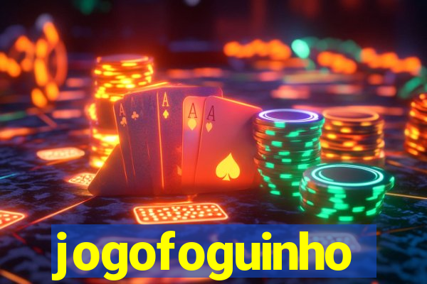 jogofoguinho