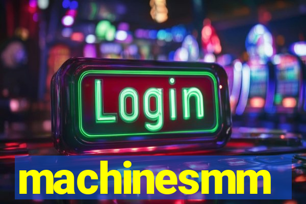 machinesmm