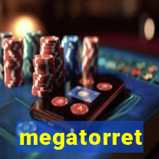 megatorret