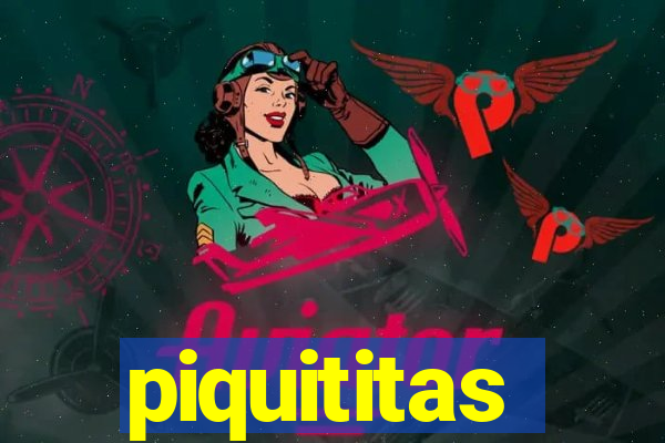 piquititas