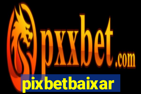 pixbetbaixar