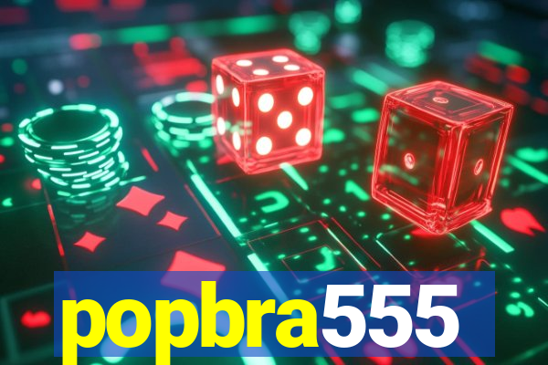 popbra555