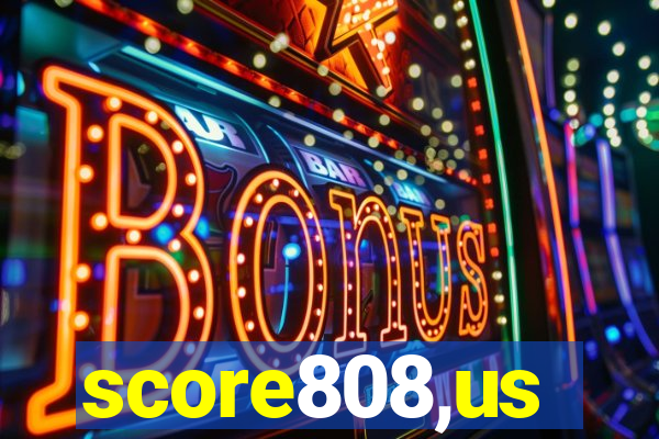 score808,us